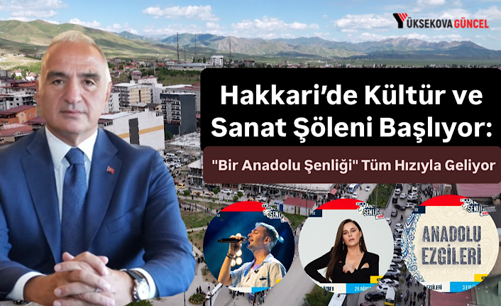 Hakkari’de Kültür ve Sanat Şöleni Başlıyor: "Bir Anadolu Şenliği" Tüm Hızıyla Geliyor