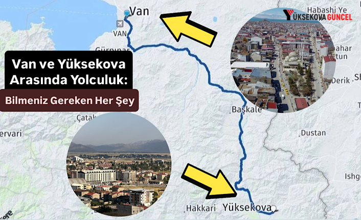 Yüksekova ve Van Arasında Yolculuk: Bilmeniz Gereken Her Şey