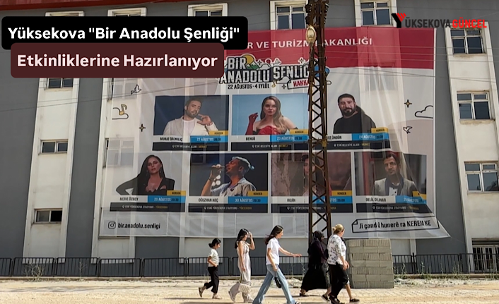 Yüksekova "Bir Anadolu Şenliği" Etkinliklerine Hazırlanıyor
