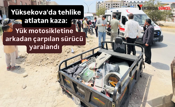 Yüksekova'da tehlike atlatan kaza: Yük motosikletine arkadan çarpılan sürücü yaralandı