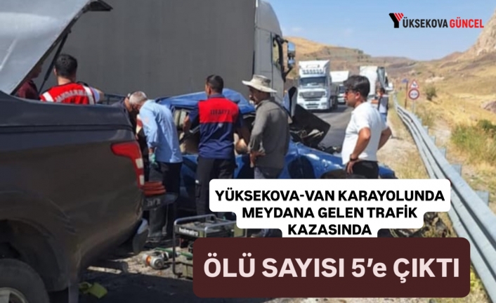 Yüksekova-Van Karayolu'nda Feci Kaza: Can Kaybı 5'e Yükseldi