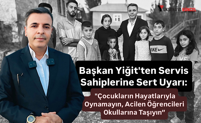 Başkan Yiğit'ten Servis Sahiplerine Sert Uyarı: "Çocukların Hayatlarıyla Oynamayın, Acilen Öğrencileri Okullarına Taşıyın”