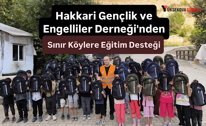 Hakkari Gençlik ve Engelliler Derneği'nden Sınır Köylere Eğitim Desteği