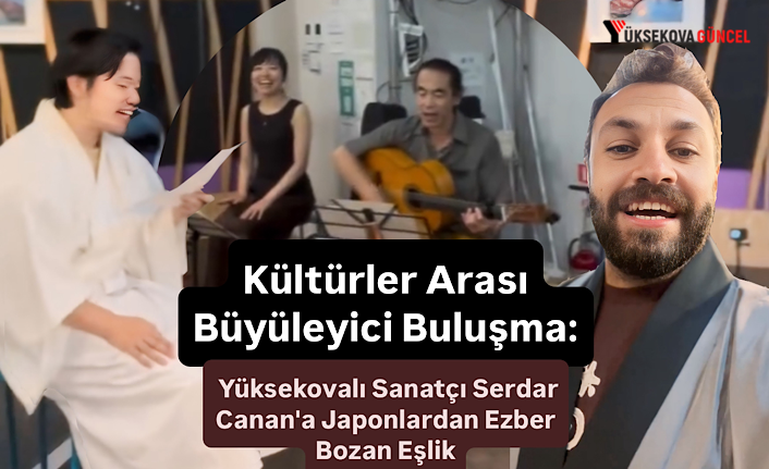Kültürler Arası Büyüleyici Buluşma: Yüksekovalı Sanatçı Serdar Canan'a Japonlardan Ezber Bozan Eşlik