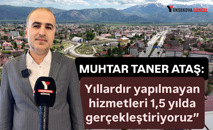 Muhtar Taner Ataş: “Yıllardır yapılmayan hizmetleri 1,5 yılda gerçekleştiriyoruz”