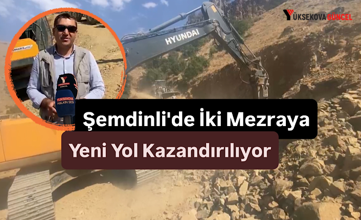 Şemdinli'de İki Mezraya Yeni Yol Kazandırılıyor