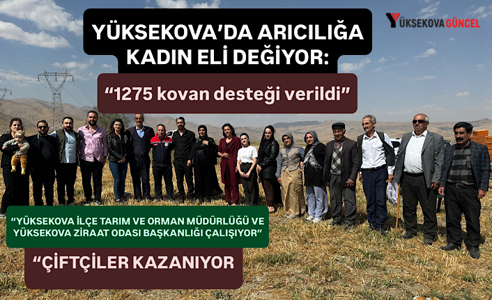 Yüksekova'da arıcılığa kadın eli değiyor: “1275 kovan desteği verildi”