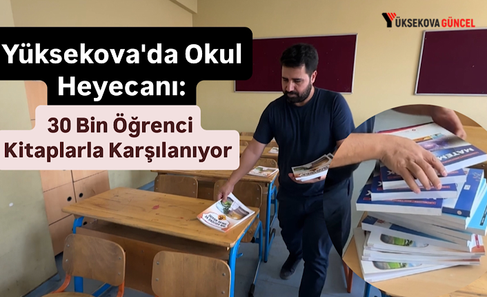 Yüksekova'da Okul Heyecanı: 30 Bin Öğrenci Kitaplarla Karşılanıyor