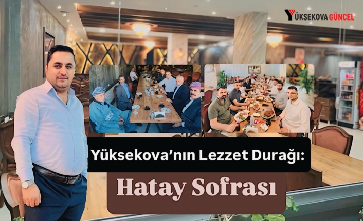 Yüksekova’nın Lezzet Durağı: Hatay Sofrası