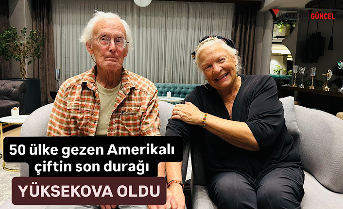 50 ülke gezen Amerikalı çiftin son durağı Yüksekova oldu