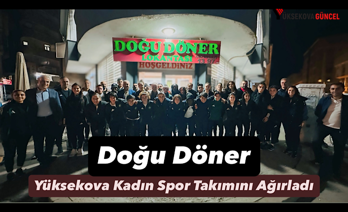 Doğu Döner Yüksekova Kadın Spor Takımını Ağırladı