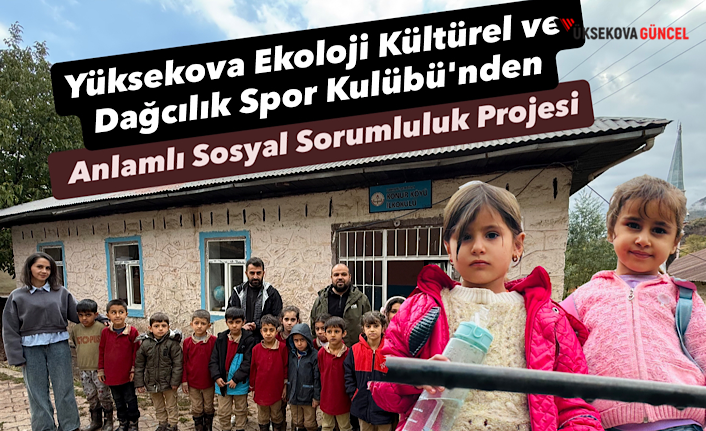 Yüksekova Ekoloji Kültürel ve Dağcılık Spor Kulübü'nden Anlamlı Sosyal Sorumluluk Projesi