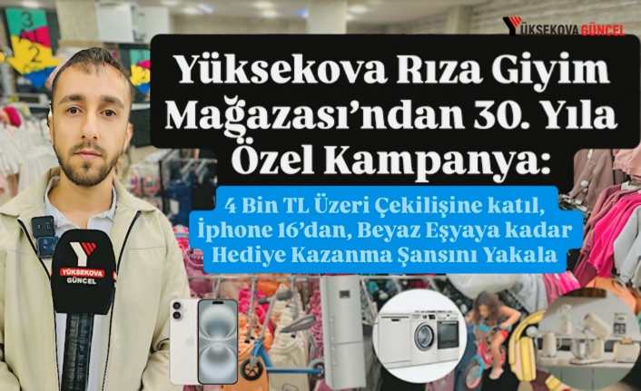 Yüksekova Rıza Giyim Mağazası’ndan 30. Yıla Özel Kampanya: 4 Bin TL Üzeri Çekilişine katıl, İphone 16’dan, Beyaz Eşyaya kadar Hediye Kazanma Şansını Yakala