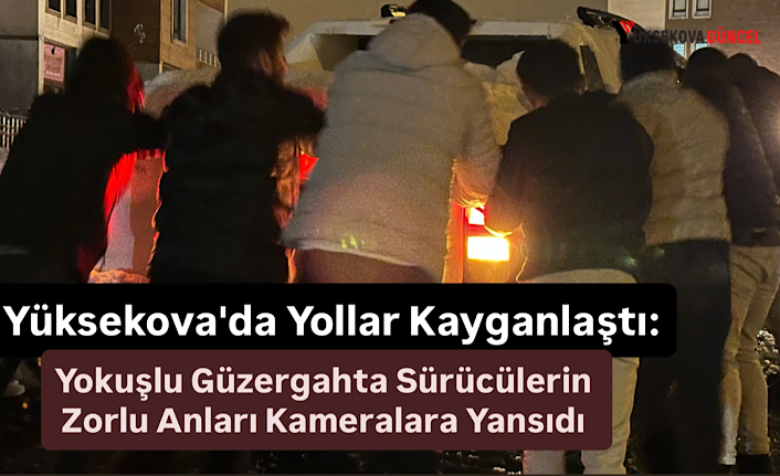 Yüksekova'da Yollar Kayganlaştı: Yokuşlu Güzergahta Sürücülerin Zorlu Anları Kameralara Yansıdı