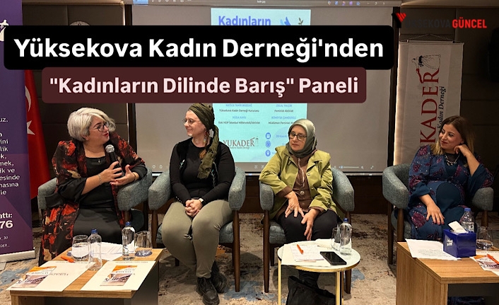 Yüksekova Kadın Derneği'nden "Kadınların Dilinde Barış" Paneli