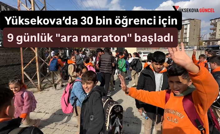 Yüksekova’da 30 bin öğrenci için 9 günlük "ara maraton" başladı