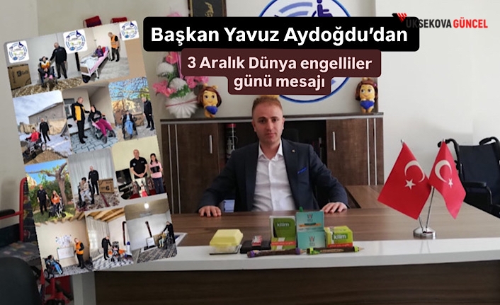 Başkan Aydoğdu'dan Anlamlı 3 Aralık Mesajı: "En Büyük Engel Engelliyendir"