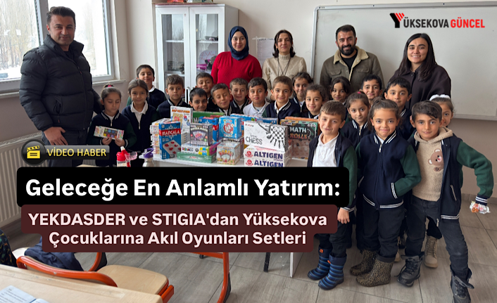 Geleceğe En Anlamlı Yatırım: YEKDASDER ve STIGIA'dan Yüksekova Çocuklarına Akıl Oyunları Setleri