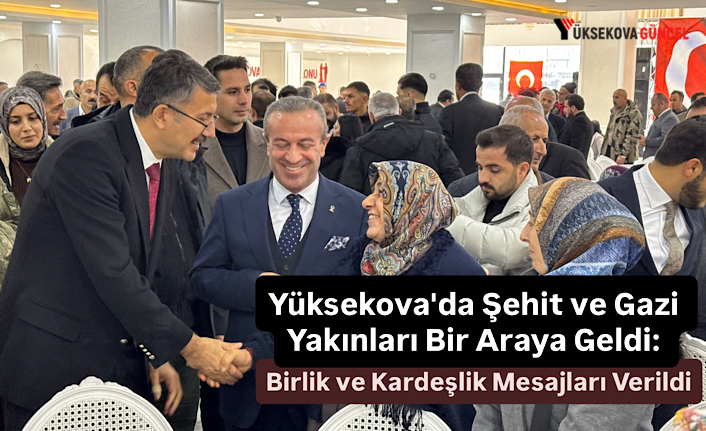 Yüksekova’da Şehit ve Gazi Aileleri İçin Program Düzenlendi