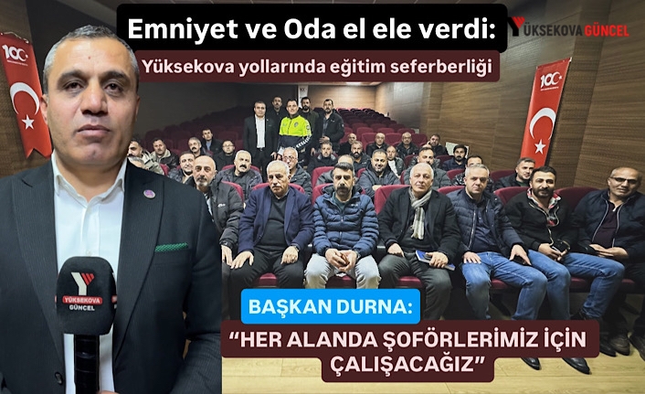 Emniyet ve Oda el ele verdi: Yüksekova yollarında eğitim seferberliği