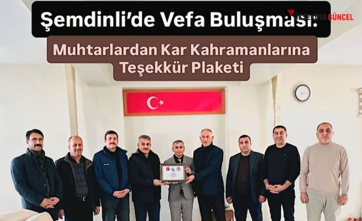Şemdinli’de Vefa Buluşması: Muhtarlardan Kar Kahramanlarına Teşekkür Plaketi