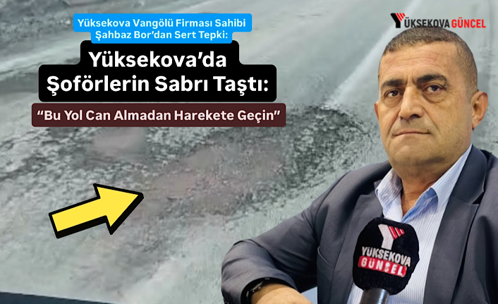 Yüksekova’da Şoförlerin Sabrı Taştı: “Bu Yol Can Almadan Harekete Geçin”