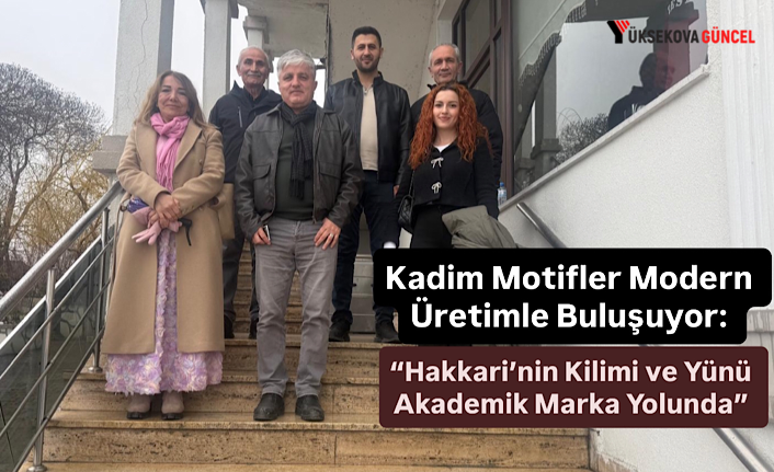 Kadim Motifler Modern Üretimle Buluşuyor: “Hakkari’nin Kilimi ve Yünü Akademik Marka Yolunda“