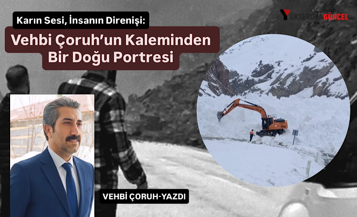 Karın Sesi, İnsanın Direnişi: Vehbi Çoruh’un Kaleminden Bir Doğu Portresi