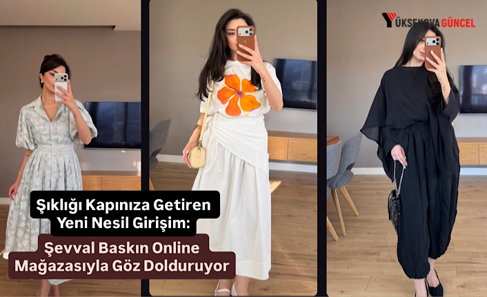 Şıklığı Kapınıza Getiren Yeni Nesil Girişim: Şevval Baskın Online Mağazasıyla Göz Dolduruyor