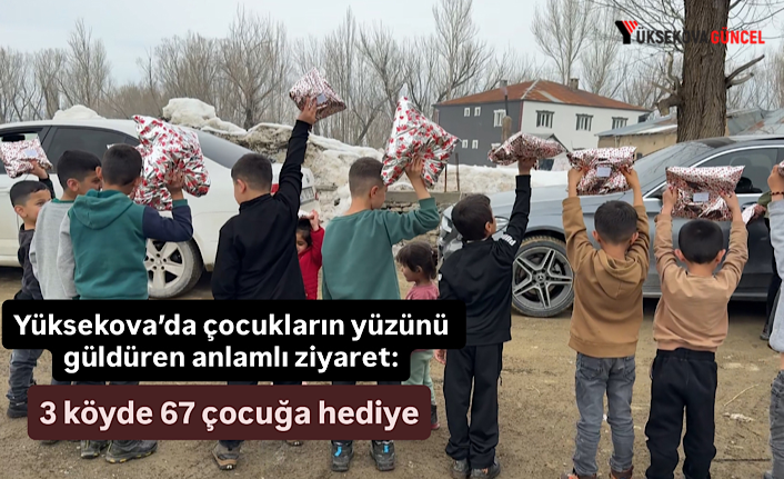 Yüksekova'da çocukların yüzünü güldüren anlamlı ziyaret: 3 köyde 67 çocuğa hediye