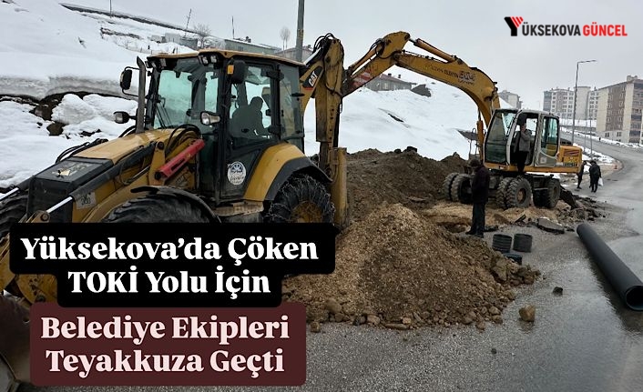 Yüksekova’da Çöken Pizok TOKİ Yolu İçin Belediye Ekipleri Teyakkuza Geçti