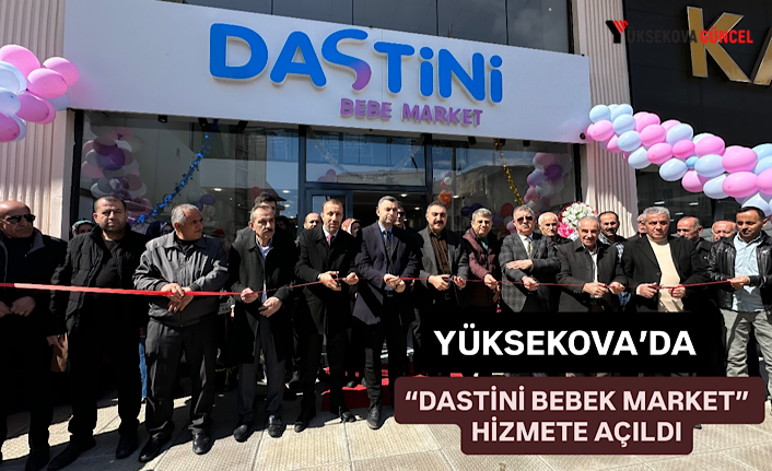 Yüksekova’da “Dastini Bebek Market” İsimli İş Yeri Açıldı
