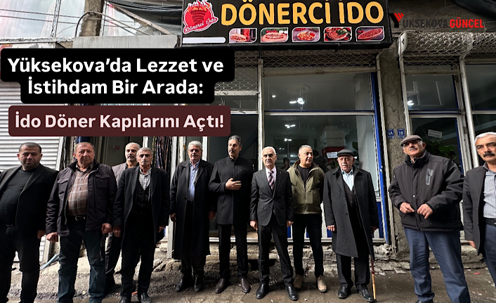 Yüksekova’da Lezzet ve İstihdam Bir Arada: İdo Döner Kapılarını Açtı!"