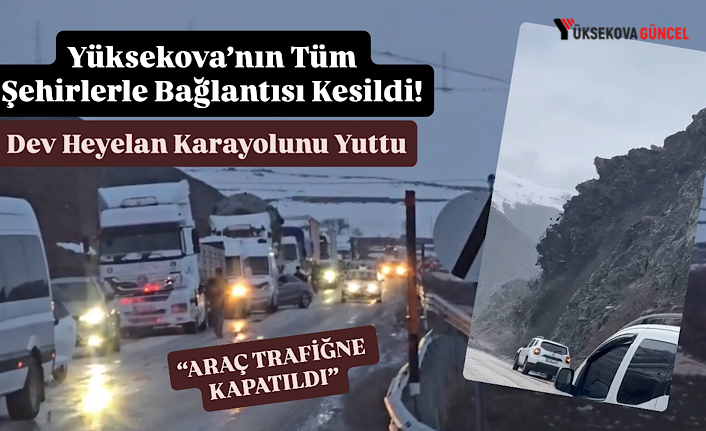 Yüksekova’nın Tüm Şehirlerle Bağlantısı Kesildi! Dev Heyelan Karayolunu Yuttu