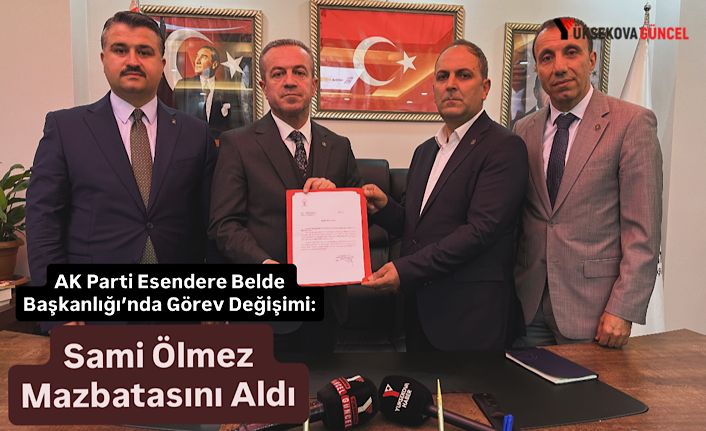 AK Parti Esendere Belde Başkanlığı’nda Görev Değişimi: Sami Ölmez Mazbatasını Aldı