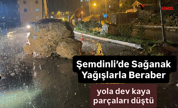 Şemdinli’de Sağanak Yağışlarla Beraber Yola Dev Kaya Parçaları Düştü