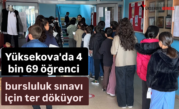 Yüksekova'da 4 bin 69 öğrenci bursluluk sınavı için ter döküyor