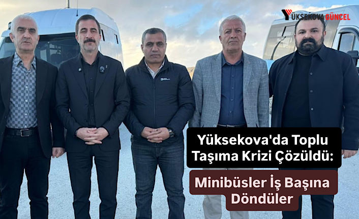 Yüksekova'da Toplu Taşıma Krizi Çözüldü: Minibüsler İş Başına Döndüler