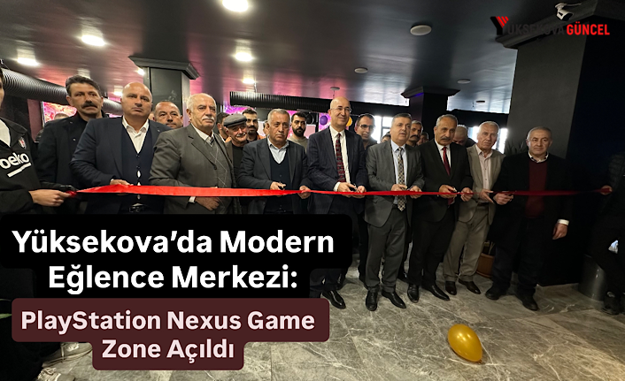Yüksekova’da Modern Eğlence Merkezi: PlayStation Nexus Game Zone Açıldı