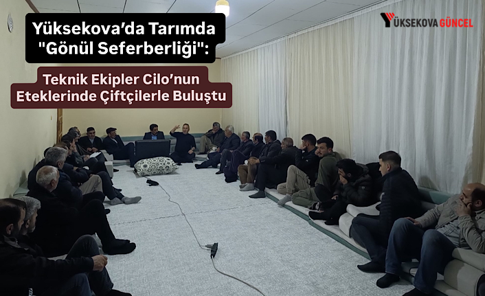 Yüksekova’da Tarımda "Gönül Seferberliği": Teknik Ekipler Cilo’nun Eteklerinde Çiftçilerle Buluştu