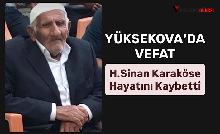 Yüksekova’da Vefat: H.Sinan Karaköse Vefat Etti