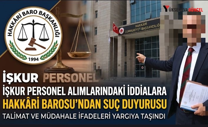 Hakkâri Barosu’ndan Personel Alımı İddialarına Suç Duyurusu: “Liyakat ve Eşitlik İlkesi Zedelenemez”