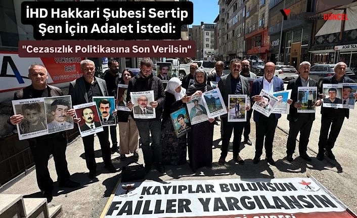 İHD Hakkari Şubesi Sertip Şen İçin Adalet İstedi: "Cezasızlık Politikasına Son Verilsin"