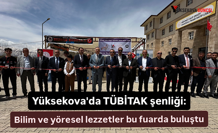Yüksekova'da TÜBİTAK şenliği: Bilim ve yöresel lezzetler bu fuarda buluştu
