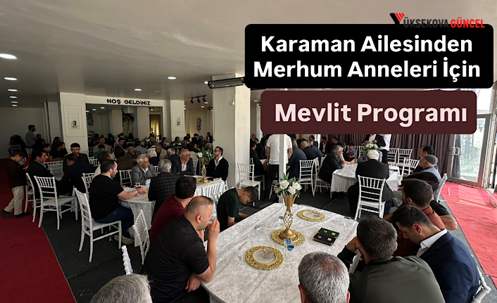 Yüksekova: Karaman Ailesinden Merhum Anneleri İçin Mevlit Programı