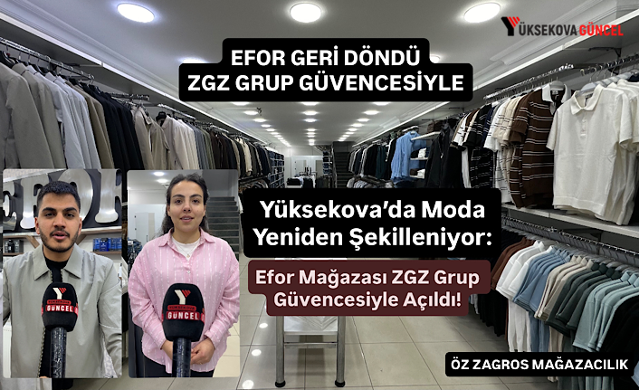 Yüksekova’da Moda Yeniden Şekilleniyor: Efor Mağazası ZGZ Grup Güvencesiyle Açıldı!