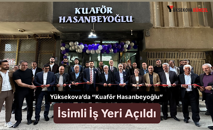 Yüksekova’da Şıklığın Yeni Adresi: “Kuaför Hasanbeyoğlu” Hizmete Açıldı