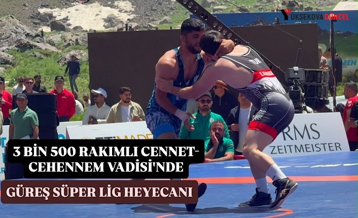 3 bin 500 rakımlı Cennet-Cehennem Vadisi'nde Güreş Süper Lig heyecanı