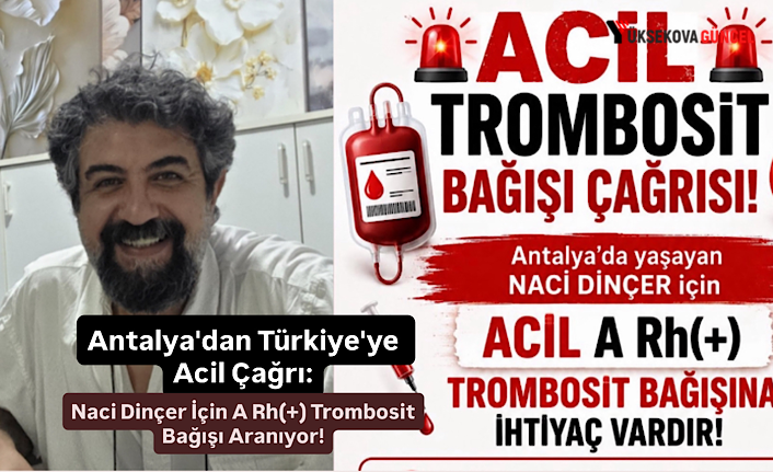 Antalya'dan Türkiye'ye Acil Çağrı: Naci Dinçer İçin A Rh(+) Trombosit Bağışı Aranıyor!
