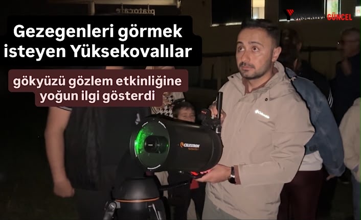 Gezegenleri görmek isteyen Yüksekovalılar gökyüzü gözlem etkinliğine yoğun ilgi gösterdi